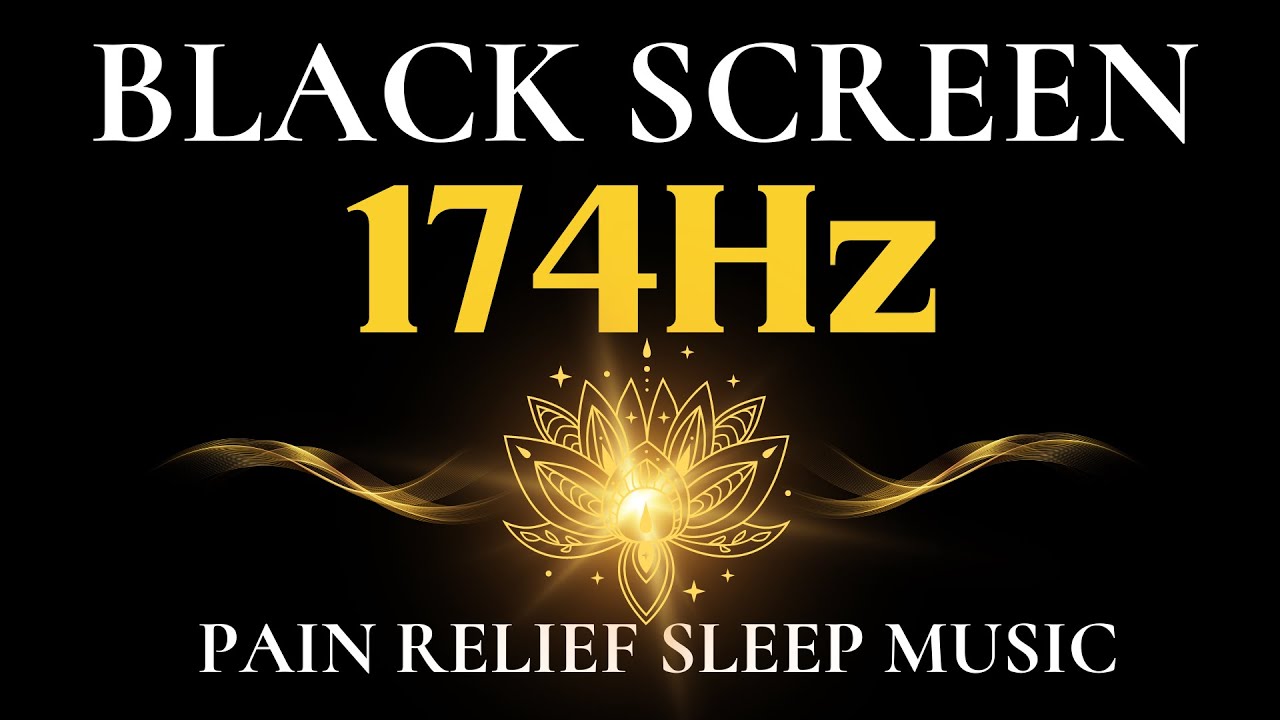 174Hz Pain Relief Sleep Music – Deep Healing Music Based On Solfeggio ...